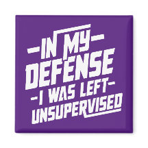 In my defense I was left unsupervised