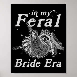 In My Feral Bride Era Wasbeer Shirt Funny Feral Ra Poster
