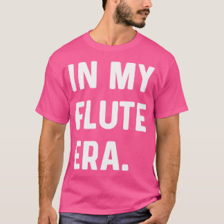 In My Flute Era - Marching Band Musicus T-shirt