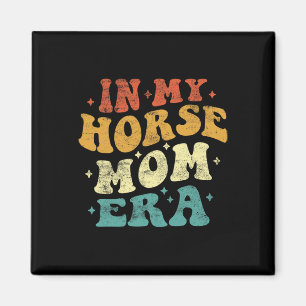 In My Horse Mom Era Funny Horse Mom moeder Magneet