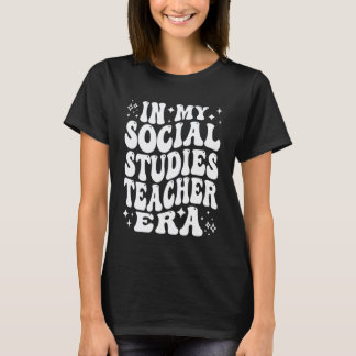 in My Social Studies Teacher Era Funny History Edu T-shirt