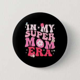 In My Super Mom Funny Era door Moederdag Gifts F Ronde Button 5,7 Cm
