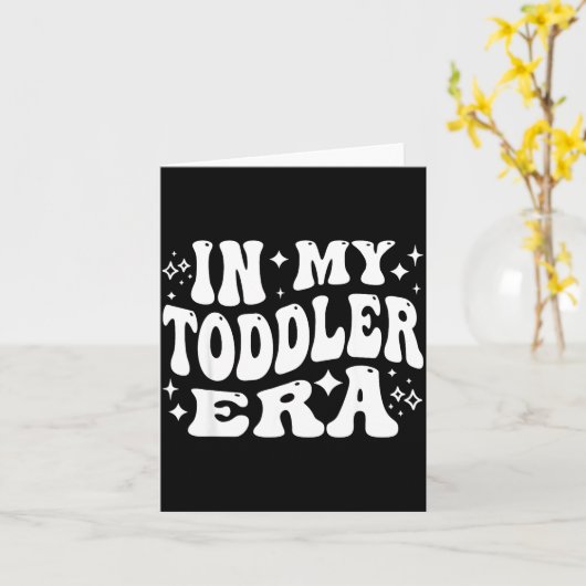 In My Toddler Era, Parent Life, Parenting Humor Kaart (Gele Bloem)