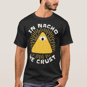 In Nacho We Crust Grappige Mexicaanse Eetlepel Pun T-shirt