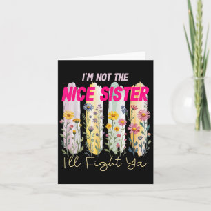 In Not The Nice Sister Ill Fight Ya Funny Quote Fl Kaart