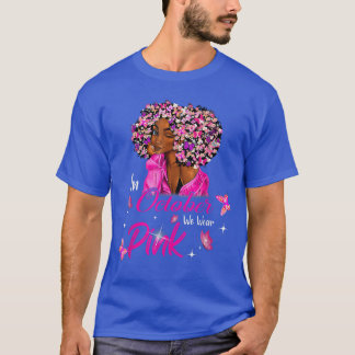 in October We Wear Pink African American Women Bre T-shirt