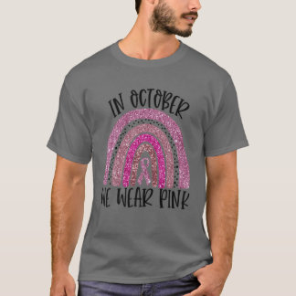 In October We Wear Pink Rainbow Breast Cancer Awar T-shirt