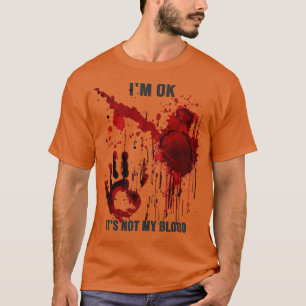 In Ok, het is niet mijn bloed spat bloederige hand T-shirt