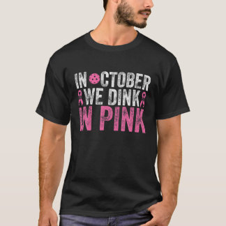 In oktober dalen we in roze pickleball Breast Canc T-shirt