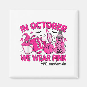 In oktober Draag we borstkanker PE Teacher Life Magneet