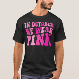 In oktober Draag we Pink Groovy borstkanker voor W T-shirt