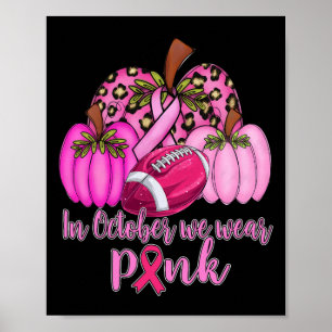 In Oktober dragen we Roze Voetbal Pompoen Borst Ca Poster