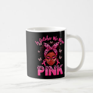 In Oktober dragen we Roze Zwarte Vrouwen Borstkank Koffiemok