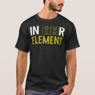 In ons Element Fun Chemistry Elemental Science Lab T-shirt