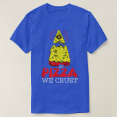 In Pizza We Crust T-Shirt (Design devant)