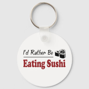 In plaats daarvan eet je Sushi Sleutelhanger