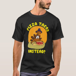 In plaats daarvan eet Turkije Pizza Tacos? Cadeau T-shirt