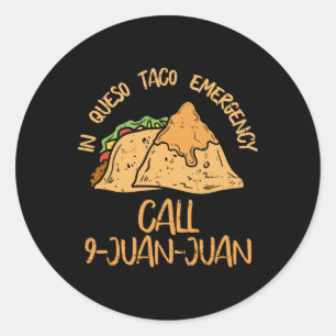In Queso Emergency Cinco de Mayo Taco Call 9 Juan Ronde Sticker