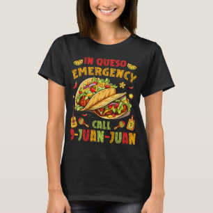 In Queso Taco Noodoproep 9-juan-juan Grappige Cin T-shirt