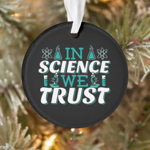 In Science We Trust Citaat - Leraar Ornament