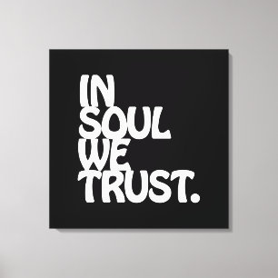 In Soul vertrouwen we. Canvas Afdruk