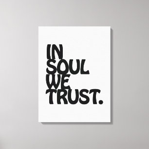 In Soul vertrouwen we. Canvas Afdruk