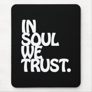 In Soul vertrouwen we. Muismat