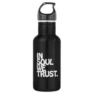 In Soul vertrouwen we. Waterfles