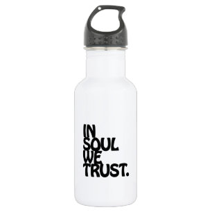 In Soul vertrouwen we. Waterfles