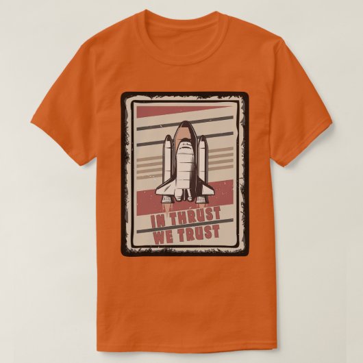 In Thrust vertrouwen we op Engine SpaceShip SpaceS T-shirt (Design voorkant)