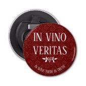 IN VINO VERITAS "In Wine is er waarheid" Button Flesopener (Voorkant)