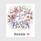 In Waiting God is Working Floral Christian  Sticker (Vel)