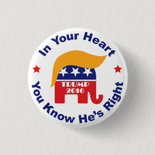 In Your Heart You Know He's Right - Donald Trump Ronde Button 3,2 Cm