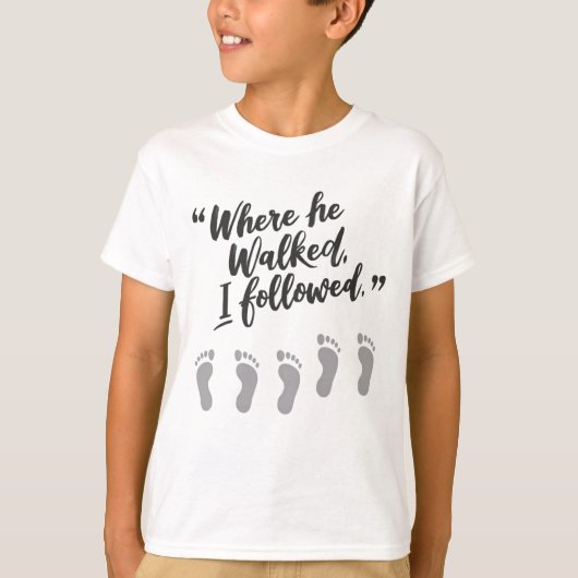 In zijn voetsporen treden t-shirt (Voorkant)