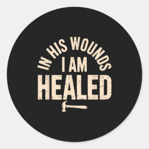 In Zijn Wonden Ben Ik Genezen Christelijk Geloof G Ronde Sticker