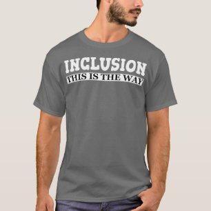 Inclusie dit is de manier waarop gehandicapten bew t-shirt