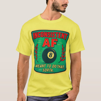 Inconsistent AF Billiards t-shirt