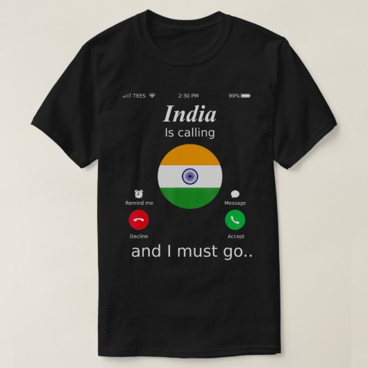 India Is Calling and I Must Go India Flag shirt  (Design voorkant)