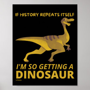 INDIEN DE GESCHIEDENIS ZELF INTREKT, DUS EEN DINOS POSTER