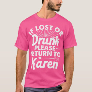 Indien verloren of Drink, ga dan terug naar KAREN T-shirt