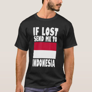 Indonesië Vlag Als verloren, stuur me naar Indones T-shirt