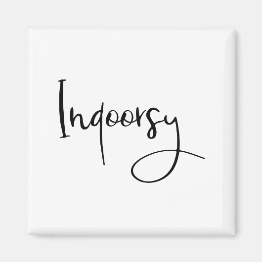 Indoorsy Script Funny  Magneet (Voorkant)