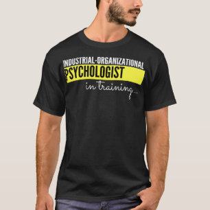 Industriële psycholoog in opleiding t-shirt