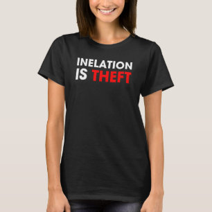 Inflatie is diefstal t-shirt