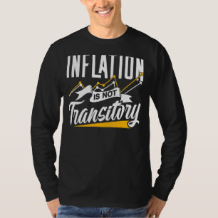 Inflatie is geen tijdelijke Stagflatiemone Humor T-shirt