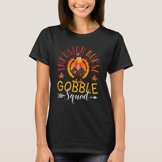 Infusiegerelateerde verpleegkundige Gobble Squad N T-shirt (Voorkant)