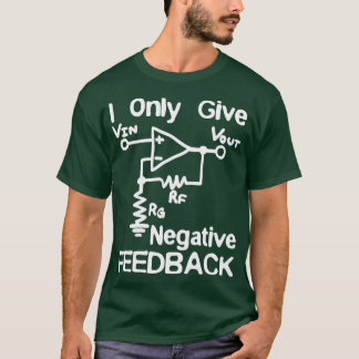 Ingenieur ik geef alleen negatieve feedback t-shirt