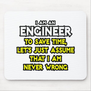 Ingenieur...neem aan dat ik nooit ongelijk heb muismat