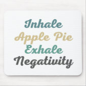 Inhale Apple Pie Exhale Negatitivity Muismat (Voorkant)