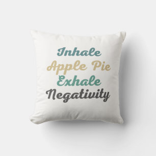 Inhale Apple Pie Exhale Negatitivity Sierkussen